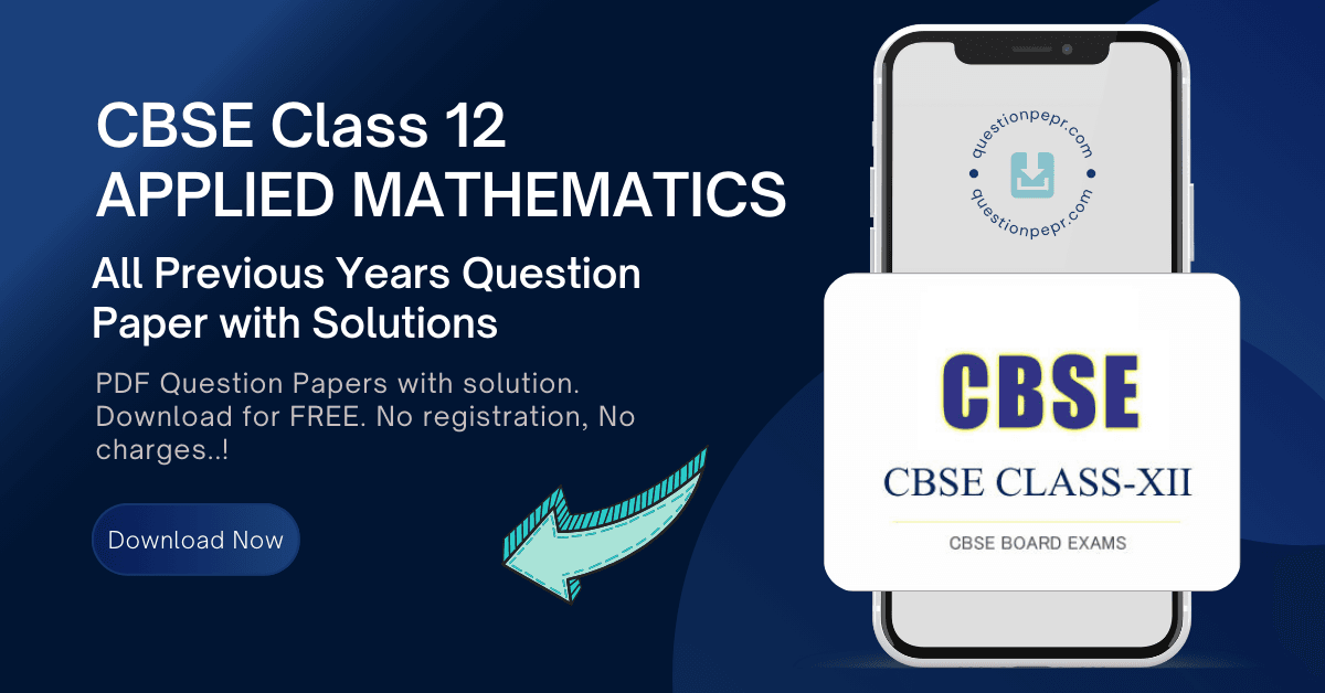 CBSE Class 12 Applied Mathematics Previous Years Question Paper with Solutions